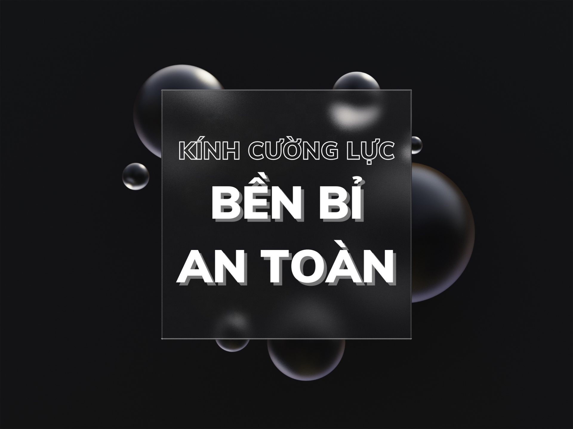 kính cường lực bền bỉ an toàn