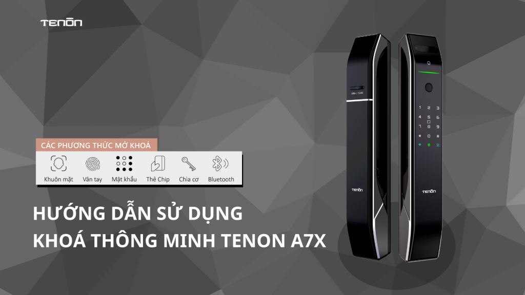 HƯỚNG DẪN CÀI ĐẶT VÀ SỬ DỤNG KHÓA THÔNG MINH TENON A7x